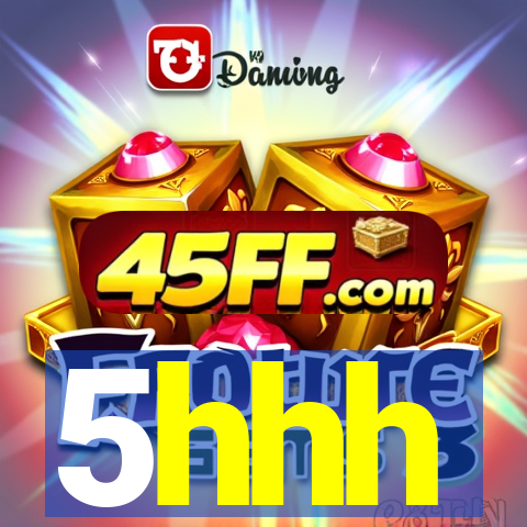 5hhh