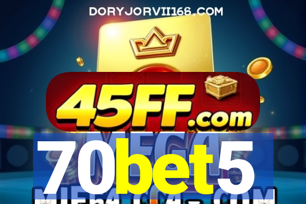 70bet5