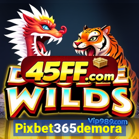 Pixbet365demora