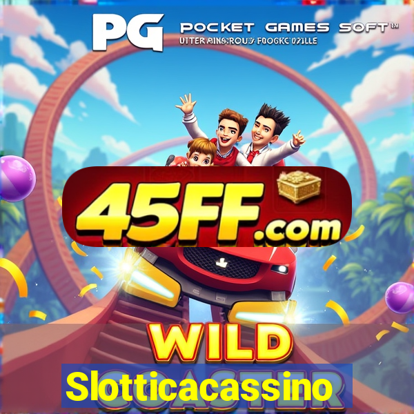 Slotticacassino