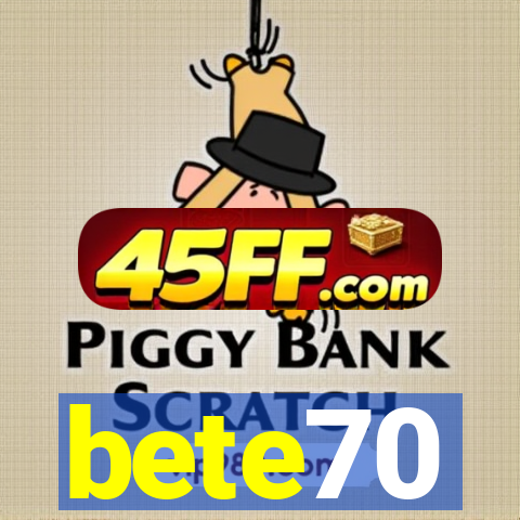 bete70