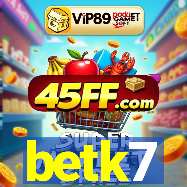 betk7