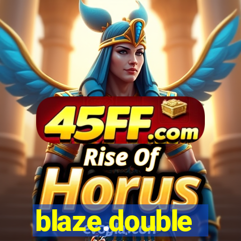 blaze.double