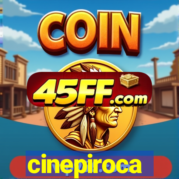 cinepiroca