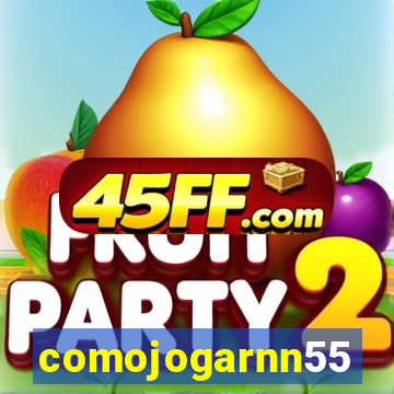 comojogarnn55