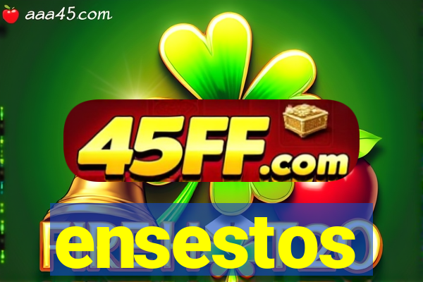 ensestos