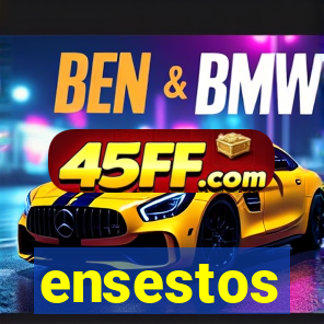 ensestos