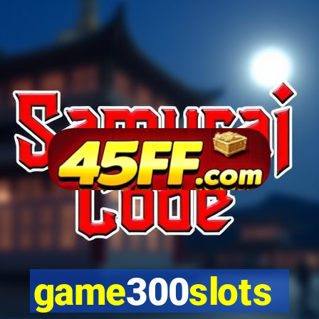game300slots