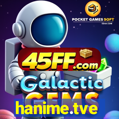 hanime.tve