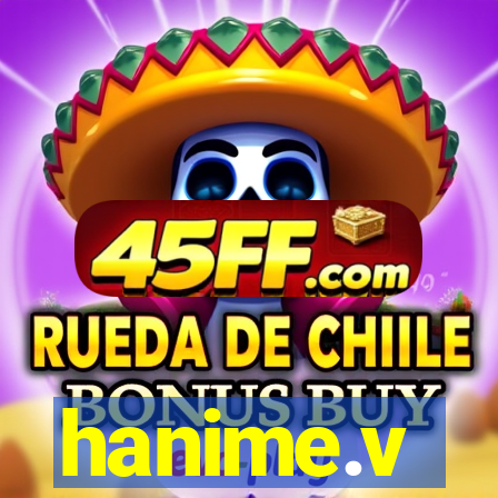 hanime.v