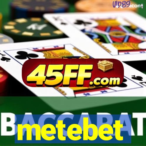 metebet