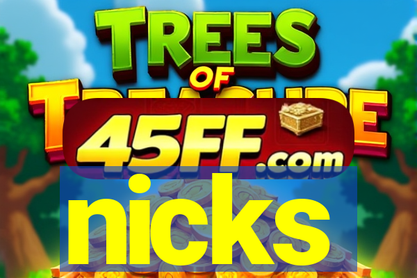 nicks