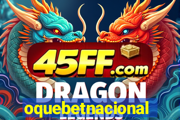 oquebetnacional