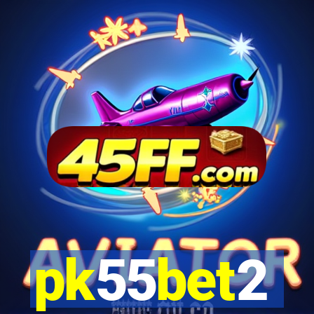 pk55bet2
