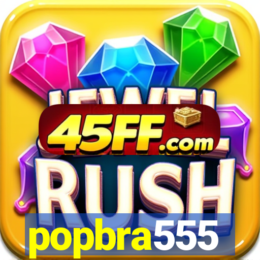popbra555