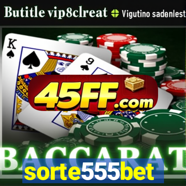 sorte555bet