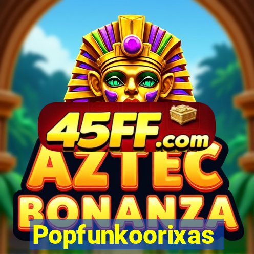 Popfunkoorixas