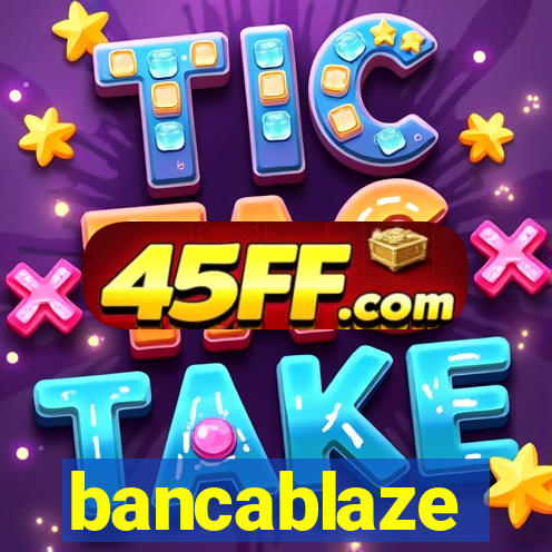 bancablaze