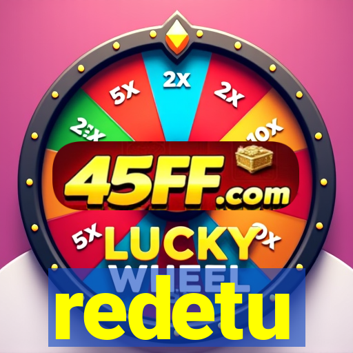 redetu