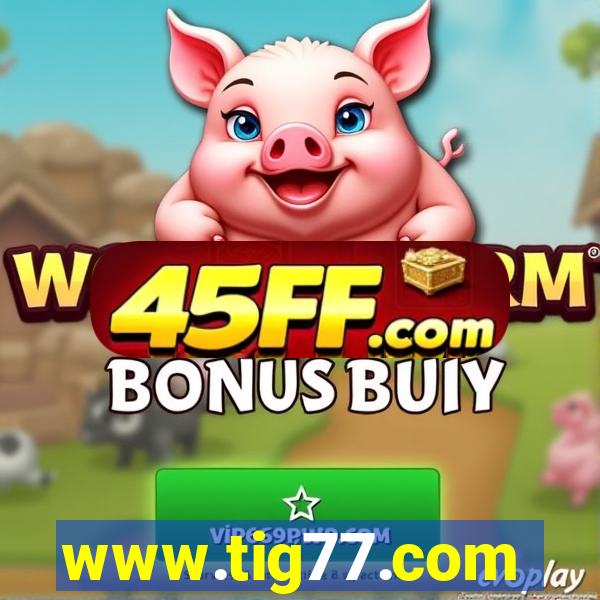 www.tig77.com